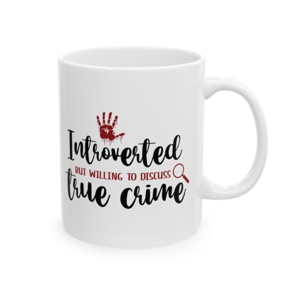 2358068048450028162_2048.jpeg True Crime Mug — "Introverted but Willing to Discuss True Crime" 11oz/15oz Ceramic