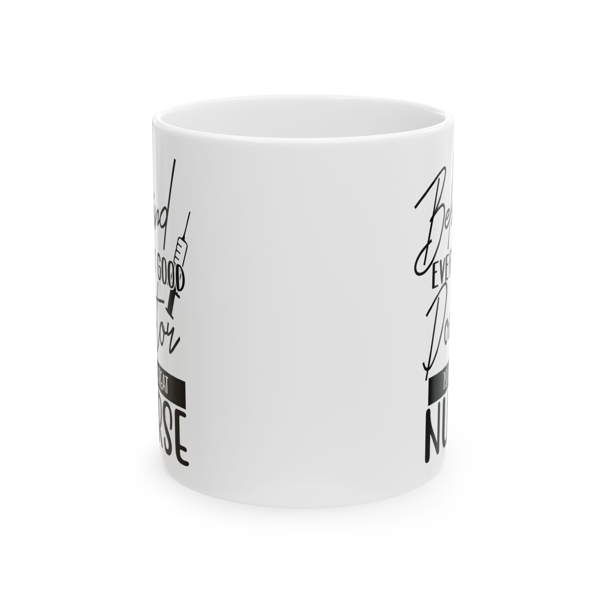 Behind Every Good Doctor Is A Great Nurse– Medical Coffee Mug – 11oz/15oz Ceramic Mug - Image 2
