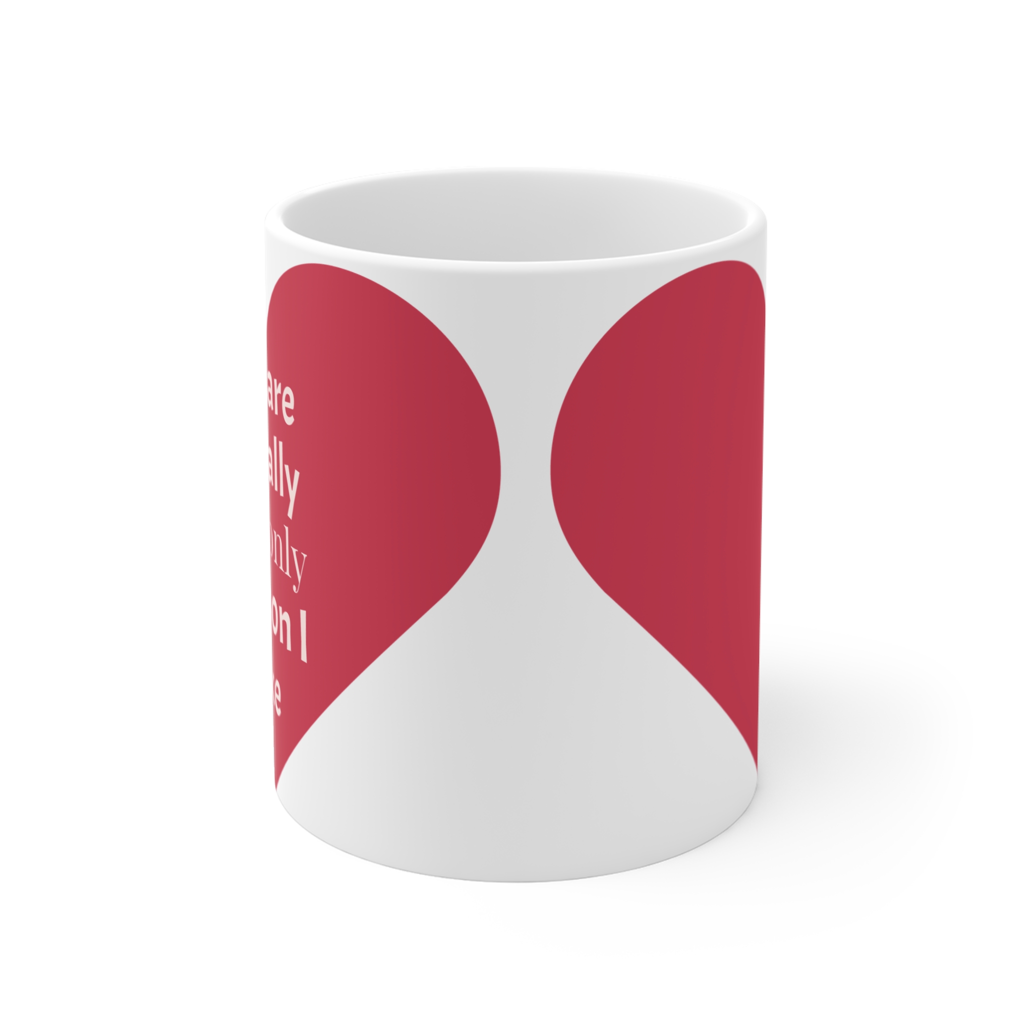 Mug — "You Are Literally the Only Person I Like" Heart Love Coffee Cup - Image 2
