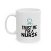 2436128055369687068_2048.jpeg Nurse Coffee Mug - "Trust Me I'm a Nurse" 11oz/15oz