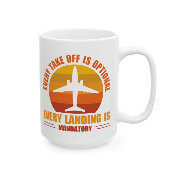 Every Takeoff Is Optional Every Landing Is Mandatory Pilot Mug – Aviation Gift Coffee Mug – 11oz/15oz Ceramic Mug