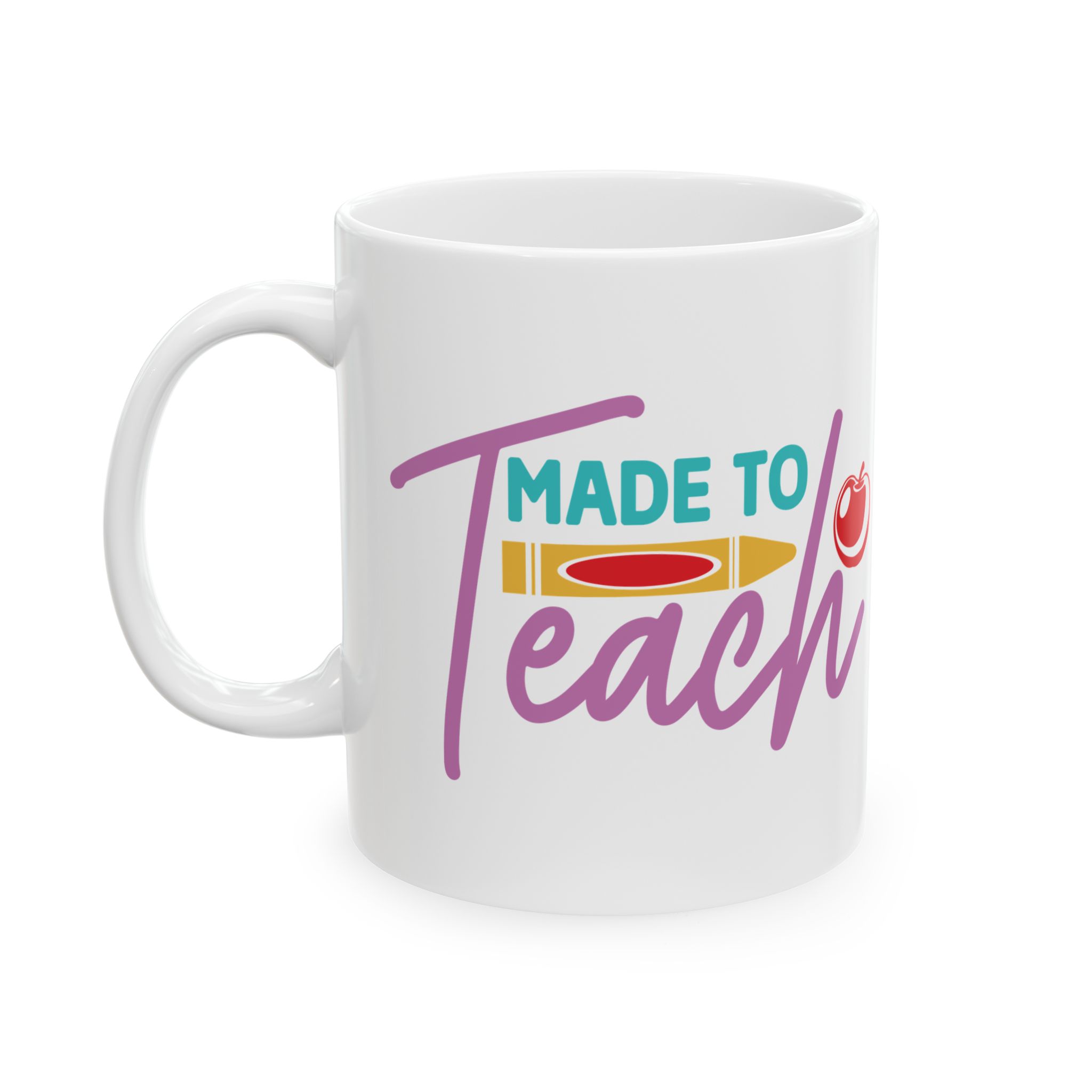 Teacher Appreciation Mug "Made to Teach" Ceramic Mug —Inspirational Teacher Coffee Cup (11oz, 15oz) - Image 3