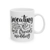 Sweating for My Best Friend's Wedding Wedding Mug – Wedding Party Coffee Mug – 11oz/15oz Ceramic Mug