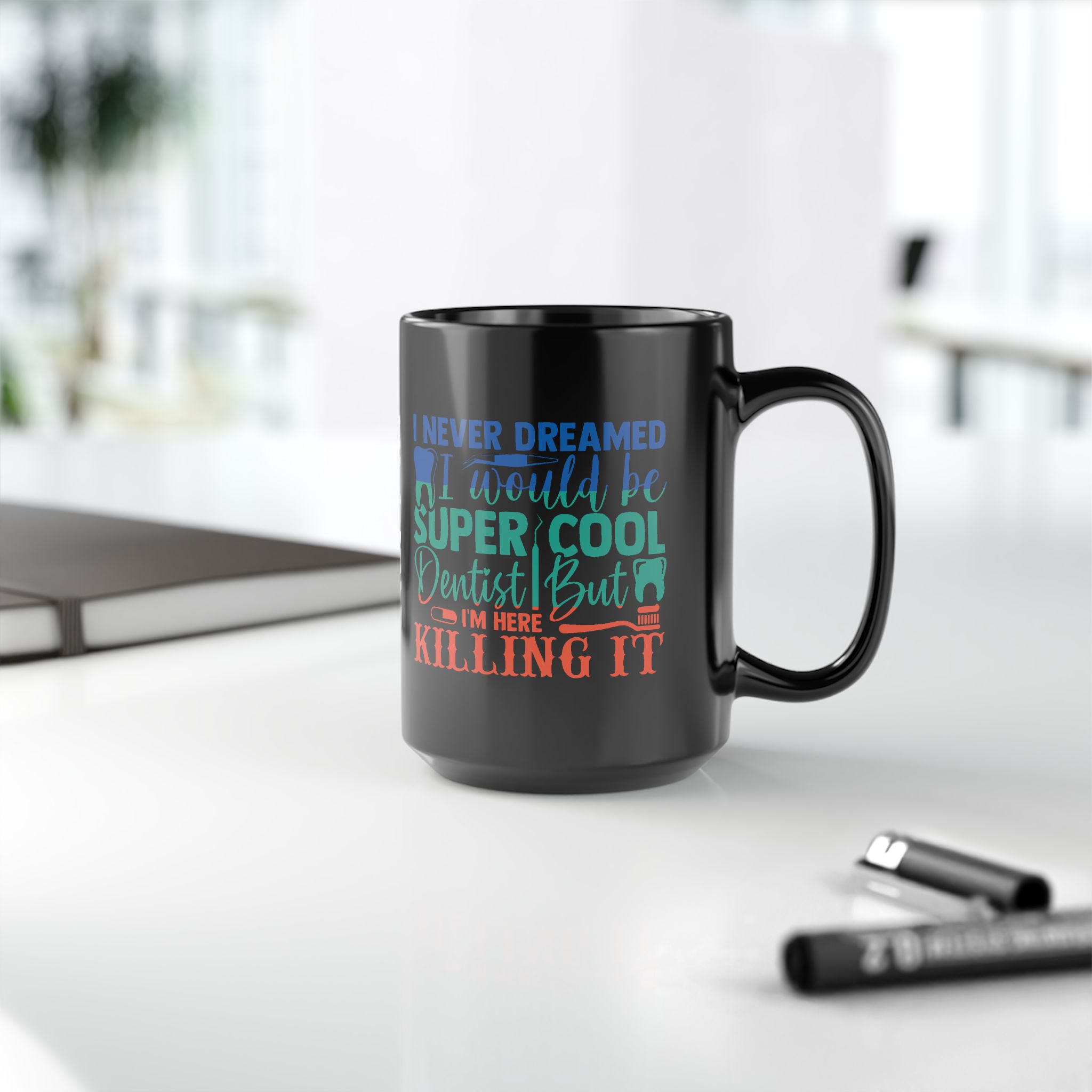 Personalized Dentist Mug - "I Never Dreamed I'd Be Super Cool Dentist But I'm Here Killing It" Black Coffee Cup - Image 10