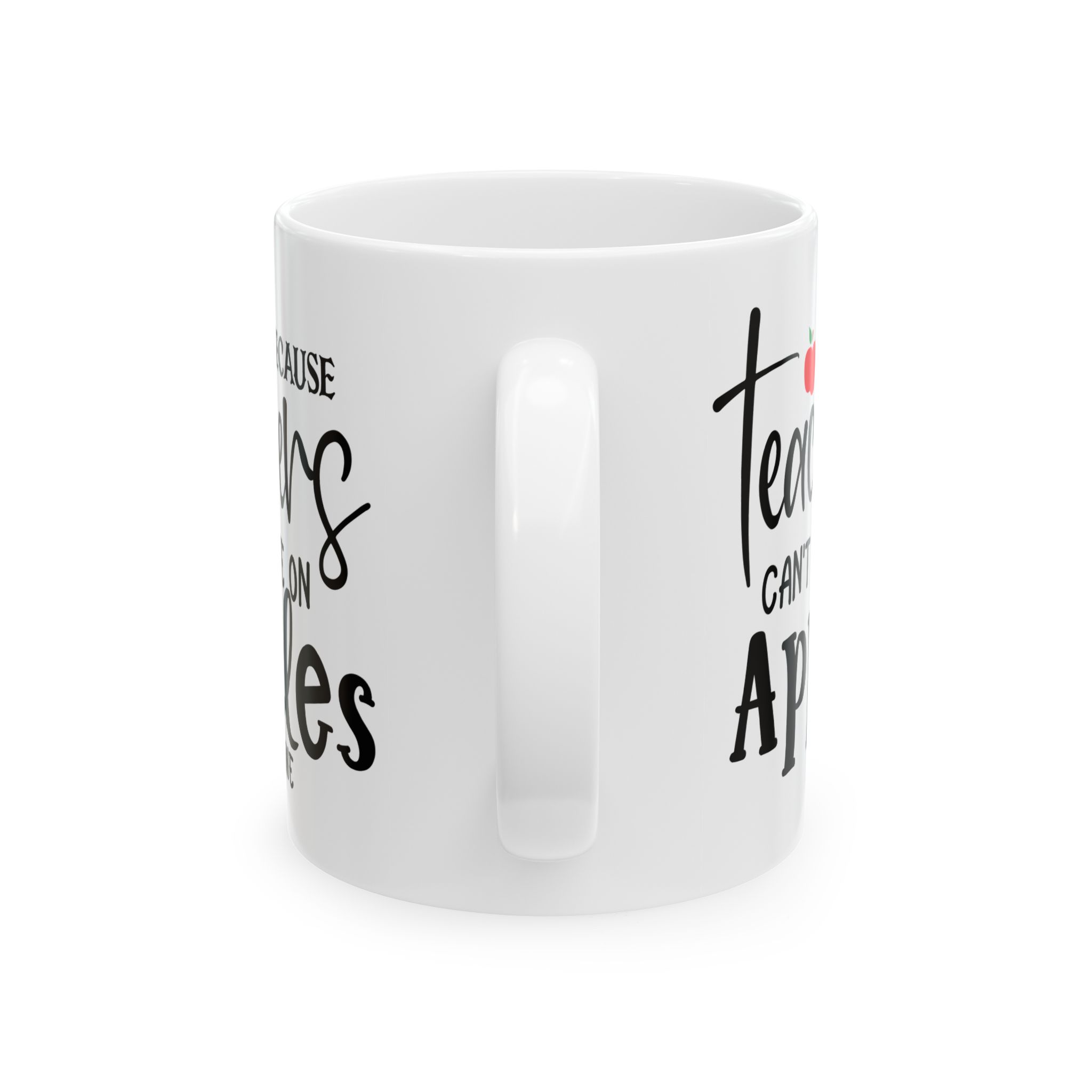 Teacher Appreciation Mug — "Because Teachers Can't Live On Apples Alone" Ceramic Coffee Cup (11oz, 15oz) - Image 4