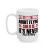 The Good Thing About Flying Solo Pilot Mug – Aviation Gift Coffee Mug – 11oz/15oz Ceramic Mug