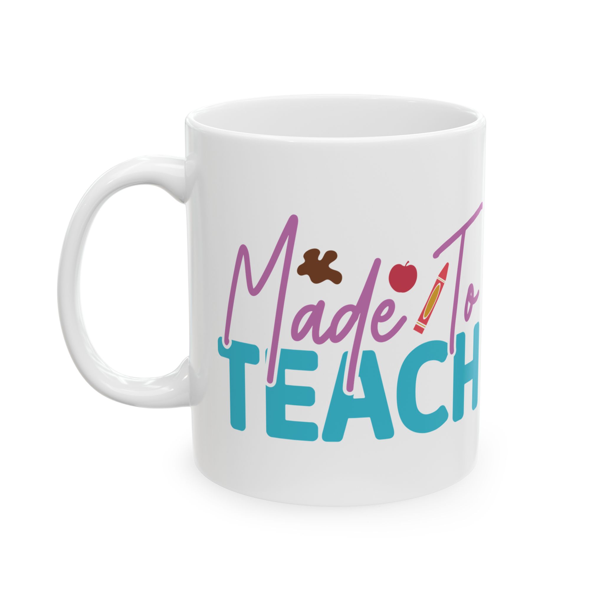 Teacher Appreciation Mug — “Made to Teach” Colorful Ceramic Coffee Cup (11oz, 15oz) - Image 3