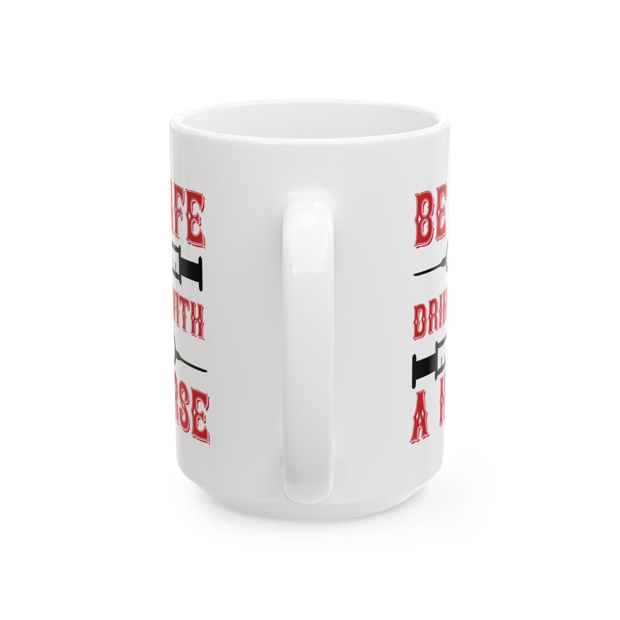 Be Safe Drink With A Nurse – Medical Coffee Mug – 11oz/15oz Ceramic Mug - Image 9