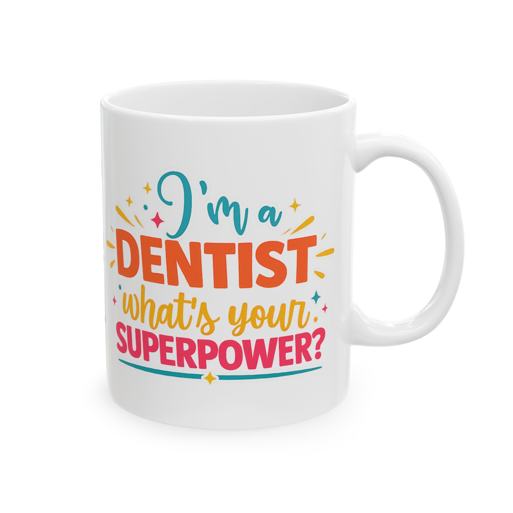 Dentist Ceramic Mug — “I'm a Dentist: What’s Your Superpower?” Personalized Coffee Cup