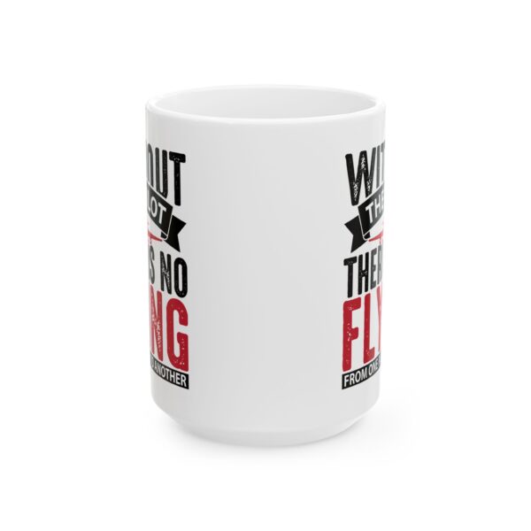 Without the Pilot There Is No Flying Pilot Mug – Aviation Gift Coffee Mug – 11oz/15oz Ceramic Mug