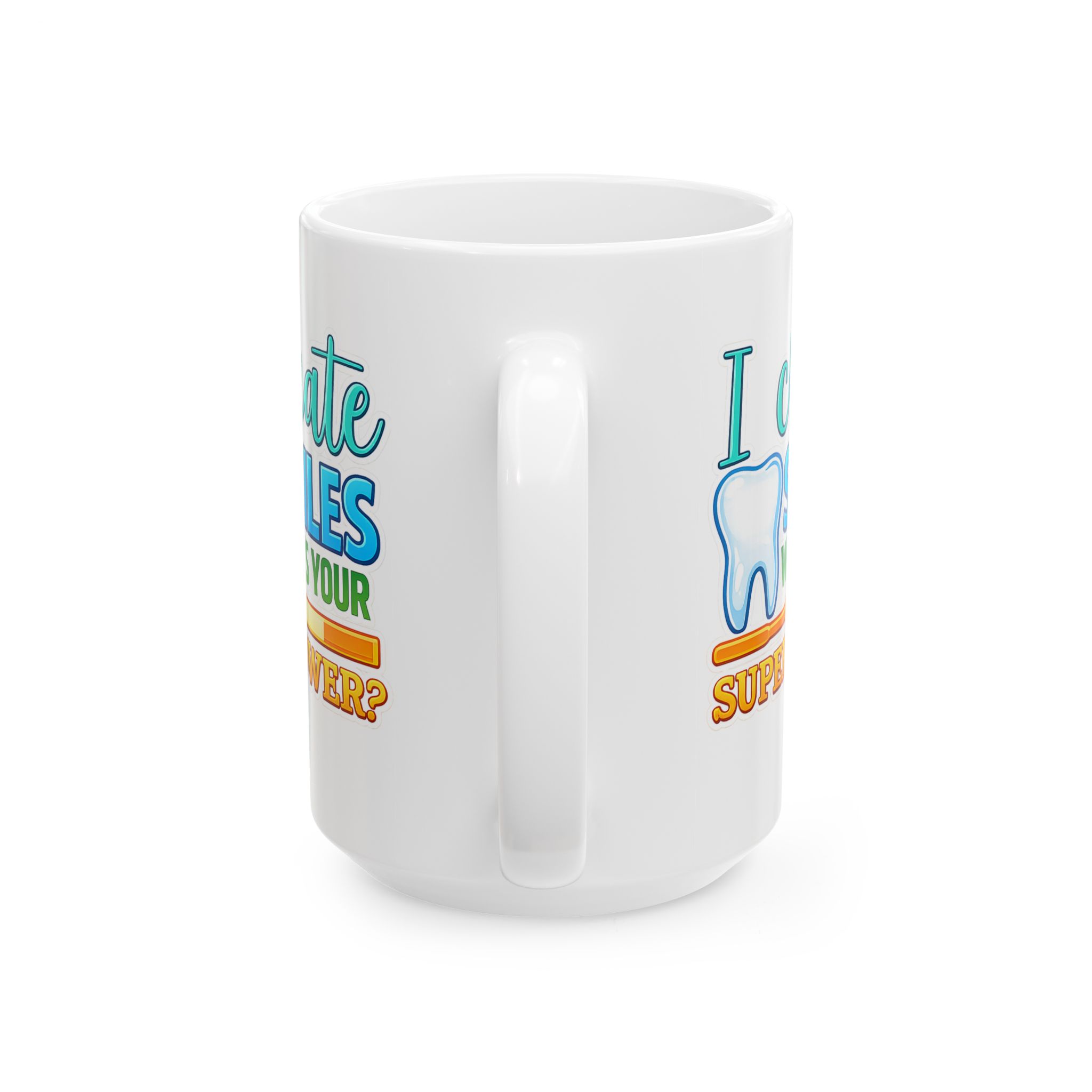 Dentist Mug — "I Create Smiles What's Your Superpower?" Ceramic Coffee Cup (11oz & 15oz) - Image 7