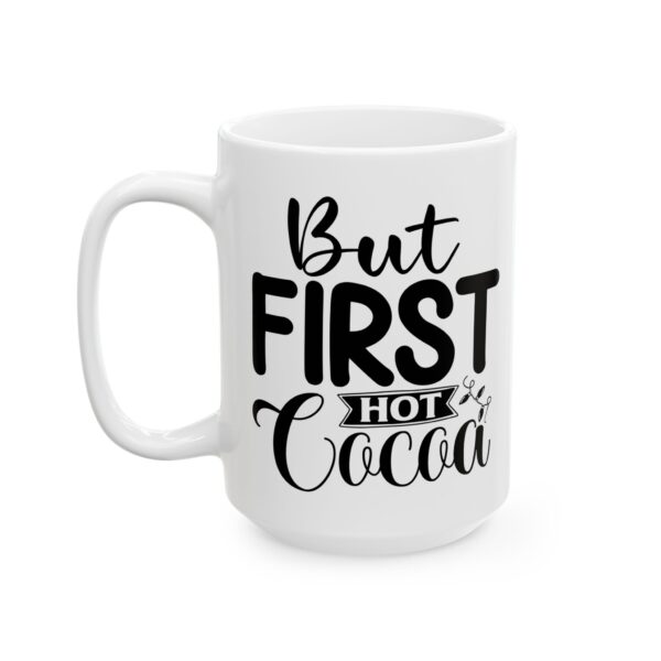 But First Hot Cocoa Winter Mug – Cozy Winter Coffee Mug – 11oz/15oz Ceramic Mug