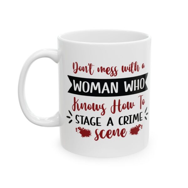 2924480731756048118_2048-1.jpeg Crime Scene Mug – "Don't Mess With a Woman Who Knows How to Stage a Crime Scene" 11oz/15oz