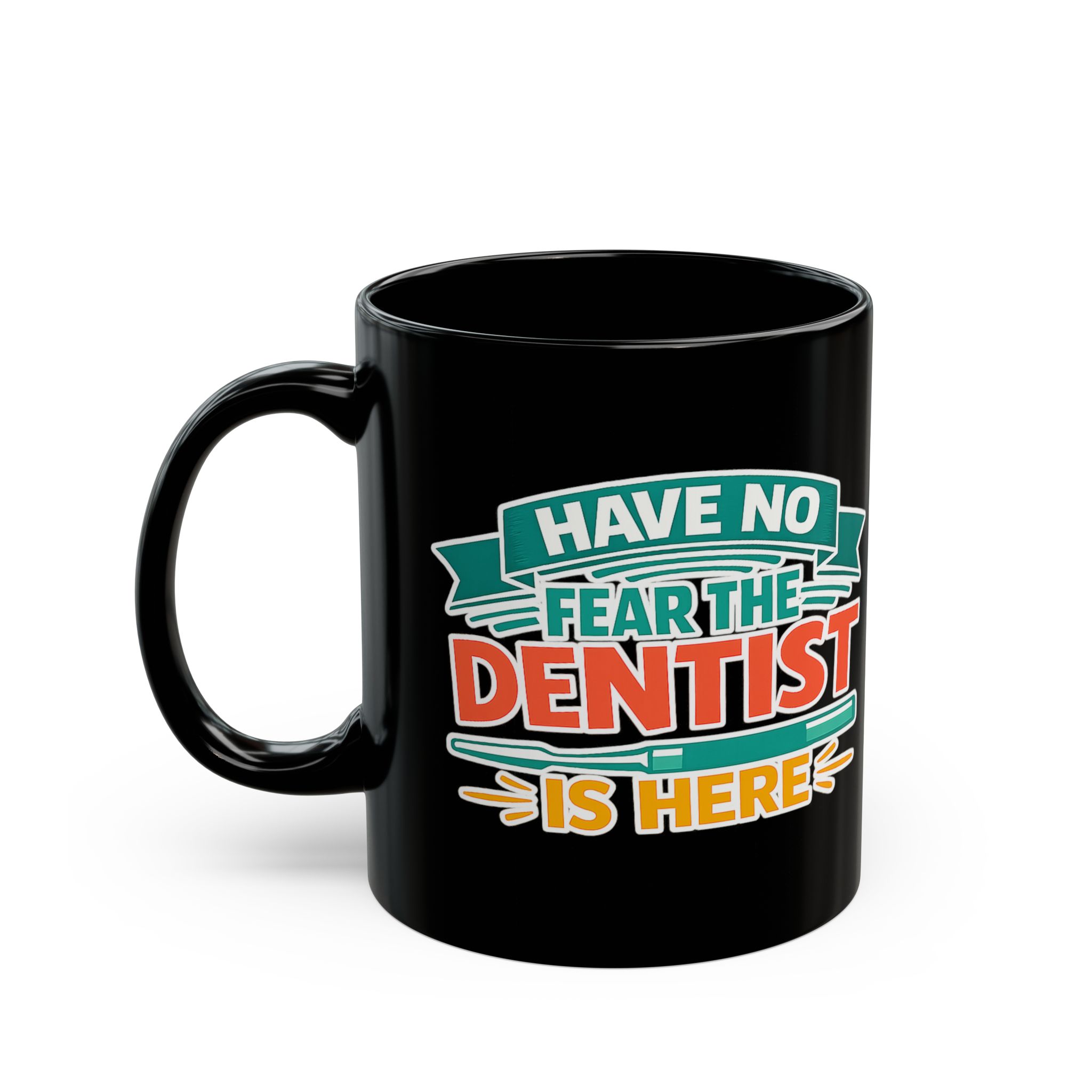 Dentist Mug "Have No Fear The Dentist Is Here" Black Coffee Mug – Personalized Dentist Gift (11oz/15oz) - Image 3