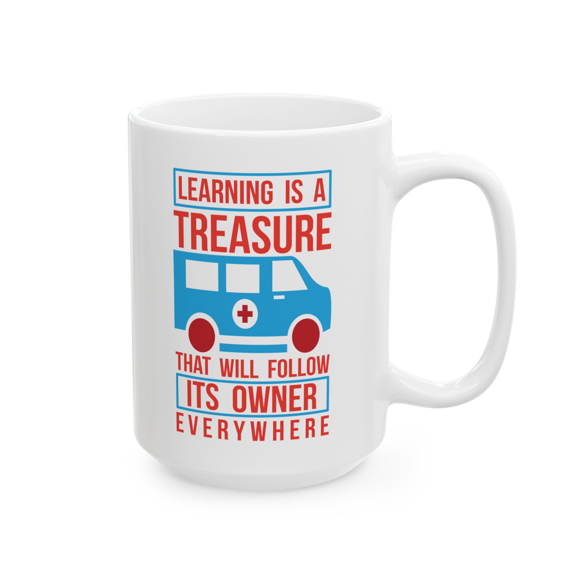 Learning Is A Treasure That Will Follow Its Owner Everywhere – Medical Coffee Mug – 11oz/15oz Ceramic Mug - Image 6