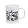 3064556301231634197_2048.jpeg I've Got a Good Heart But This Mouth Mug – Funny Gift Coffee Mug – 11oz/15oz Ceramic Mug