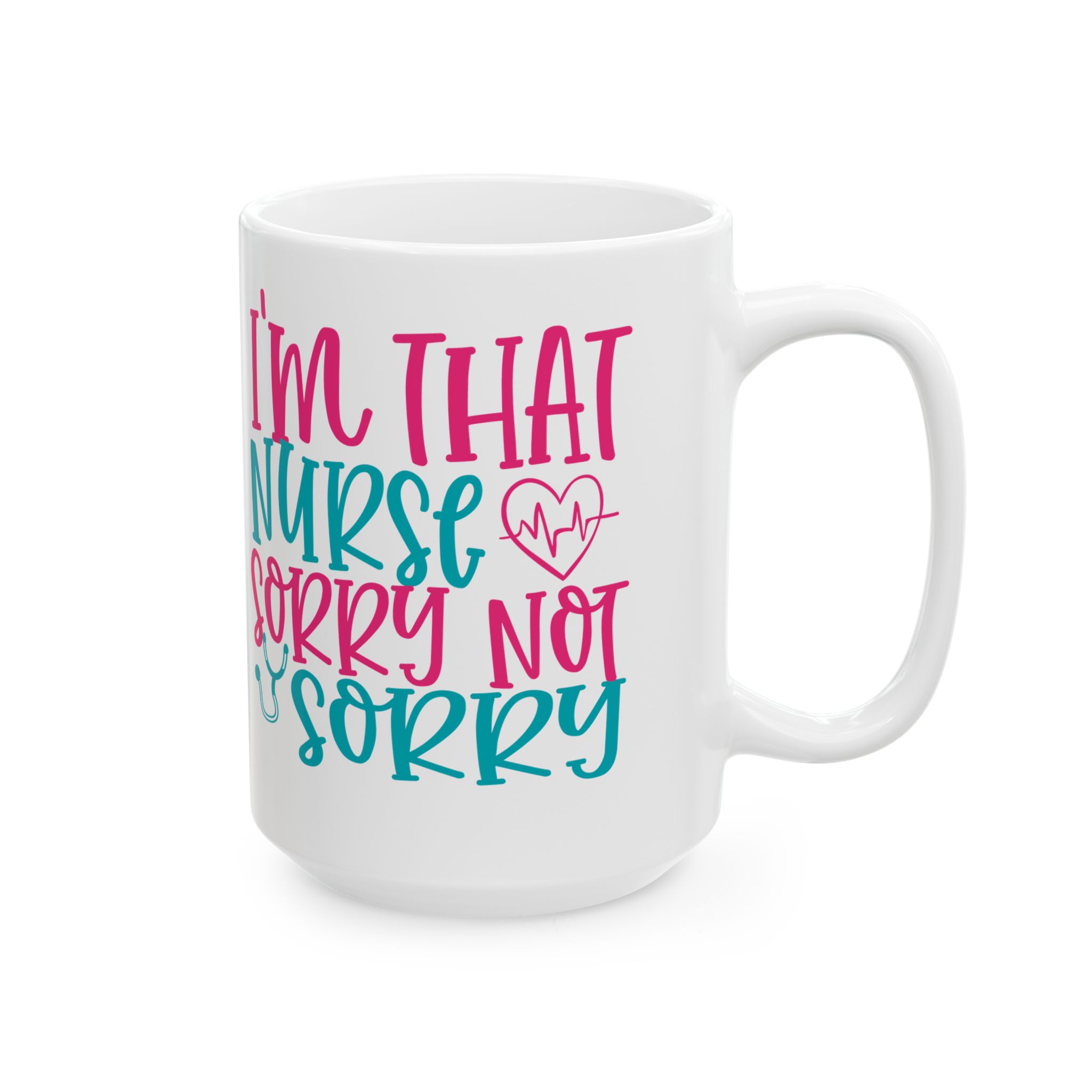 I'm That Nurse - Sorry Not Sorry – Medical Coffee Mug – 11oz/15oz Ceramic Mug - Image 6
