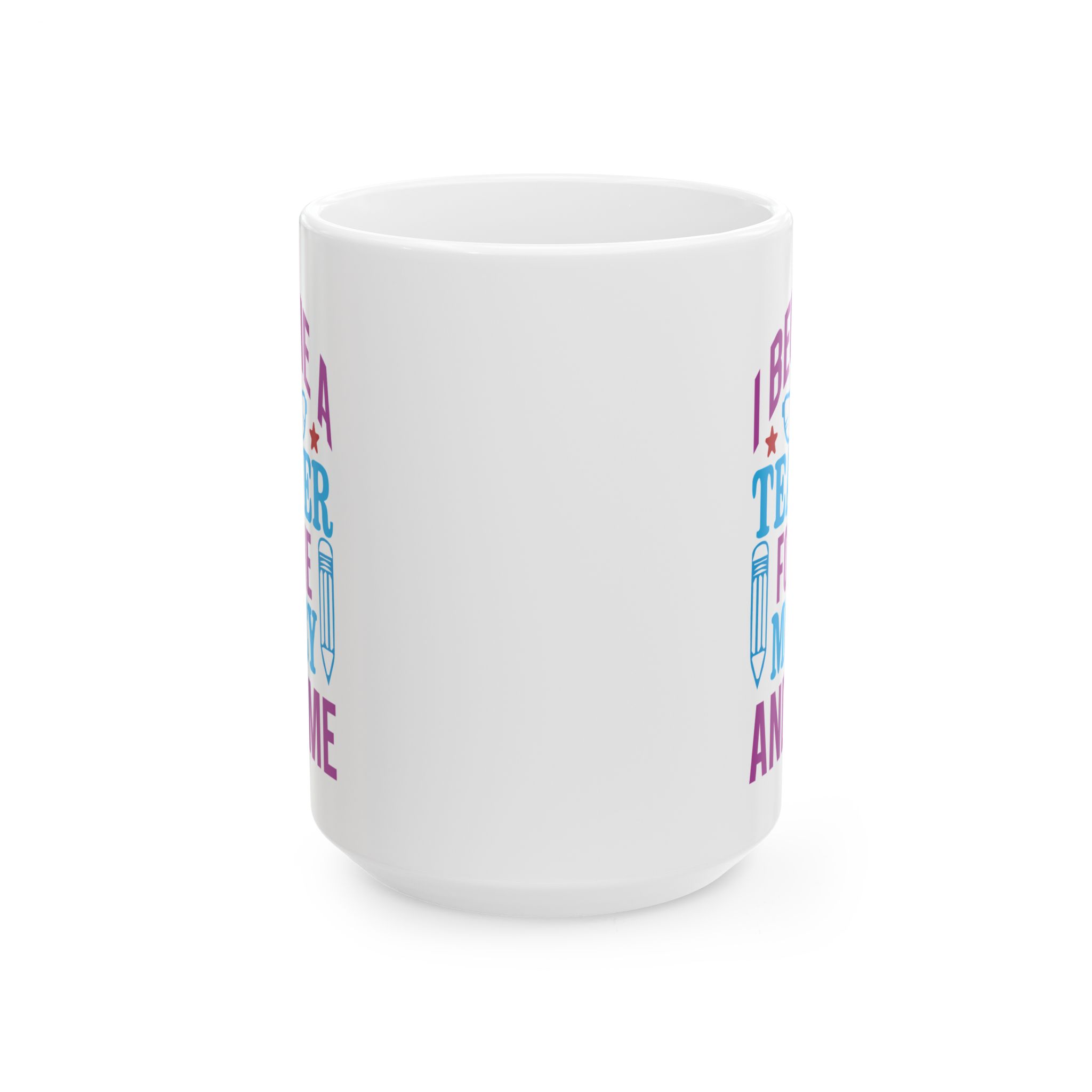 Teacher Appreciation Mug - "I Became a Teacher for the Money and Fame" Ceramic Coffee Cup (11oz/15oz) - Image 7