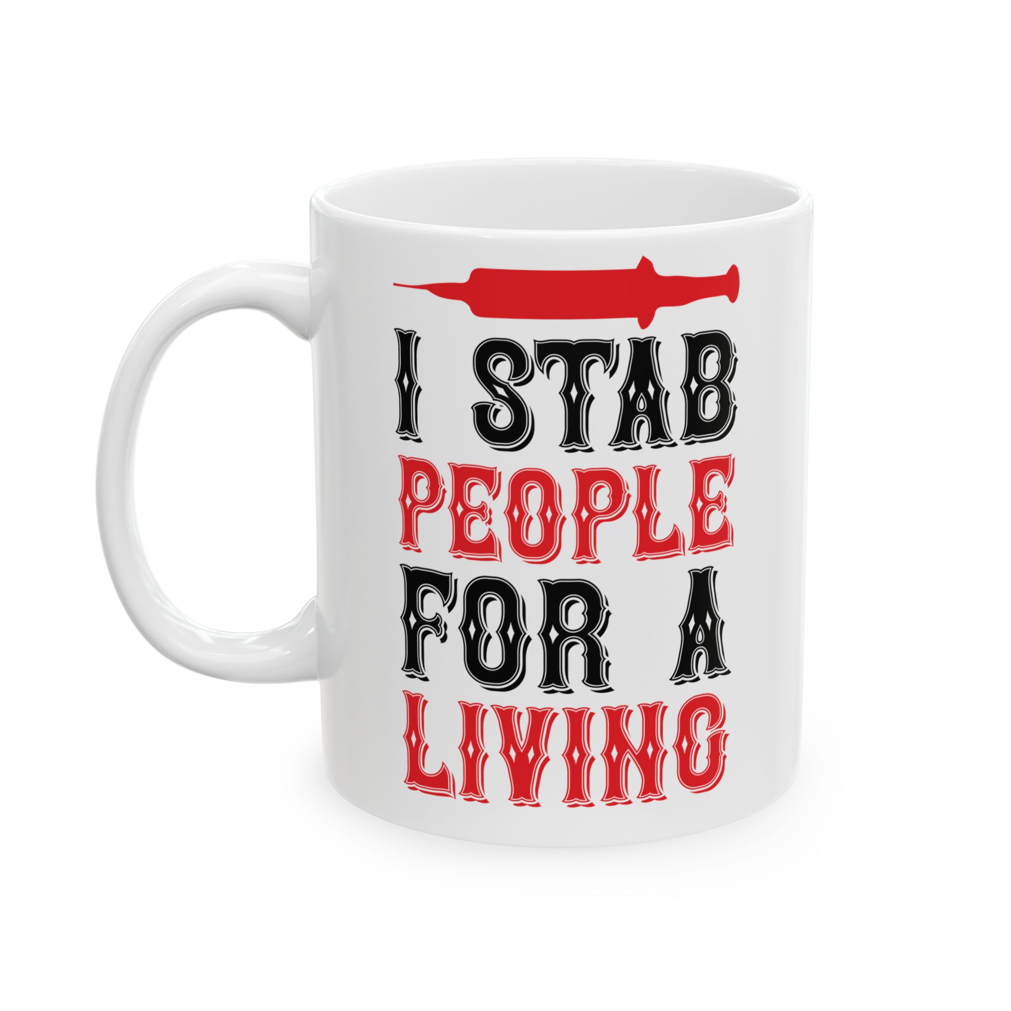 I Stab People For A Living – Medical Coffee Mug – 11oz/15oz Ceramic Mug - Image 3