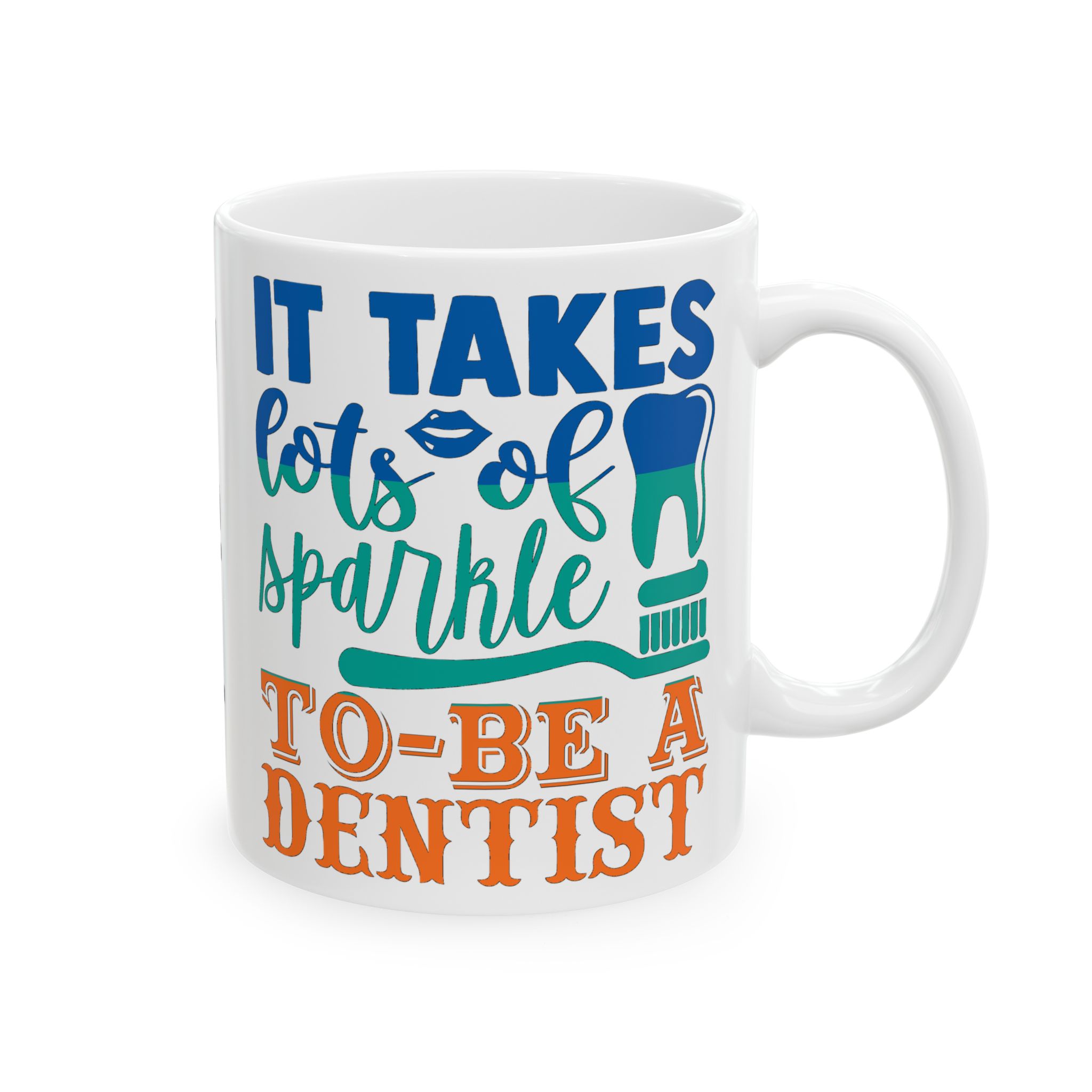 Personalized Dentist Mug – "It Takes A Lot of Sparkle To Be A Dentist" Ceramic Coffee Cup (11oz/15oz)