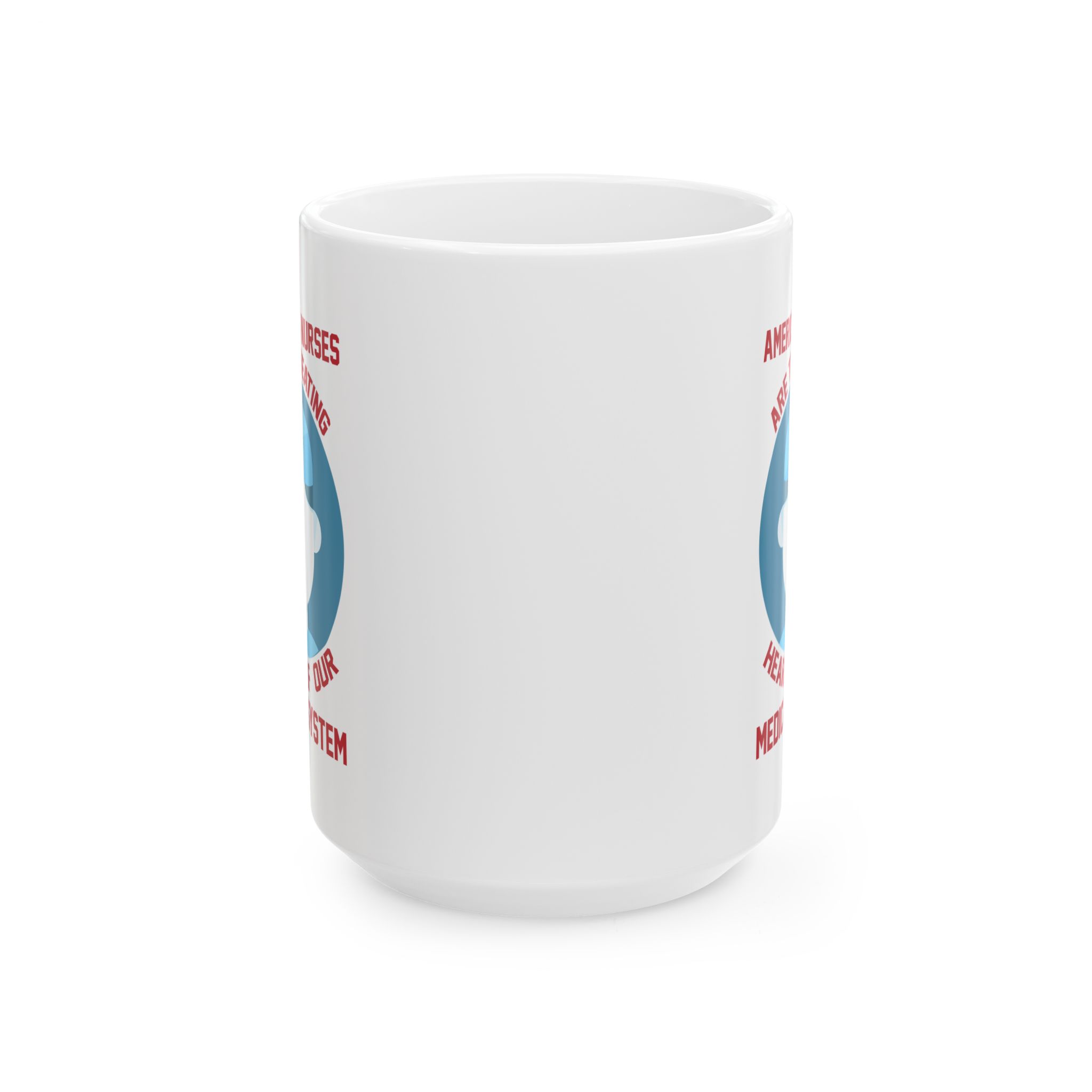 America's Nurses Are The Beating Heart Of Our Medical System– Medical Coffee Mug – 11oz/15oz Ceramic Mug - Image 7