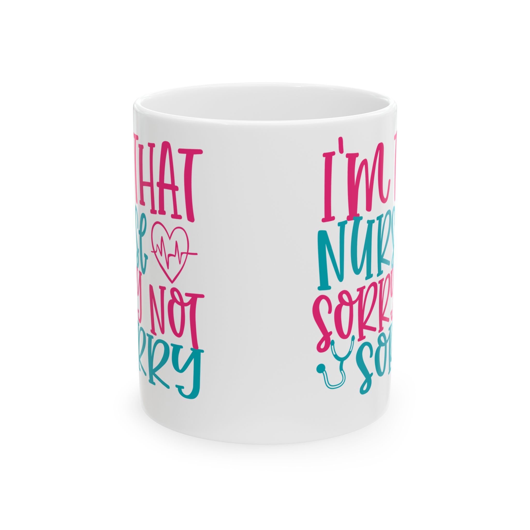 I'm That Nurse - Sorry Not Sorry – Medical Coffee Mug – 11oz/15oz Ceramic Mug - Image 2