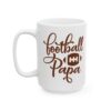 Football Papa Football Mug – Football Fan Coffee Mug – 11oz/15oz Ceramic Mug