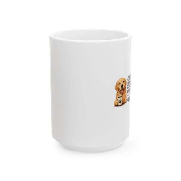 3313142768234263933_2048.jpeg Coffee Because My Golden Retriever Woke Me Up at 5 AM Again Dog Lover Mug – Dog Mom Dog Dad Coffee Mug – 11oz/15oz Ceramic Mug