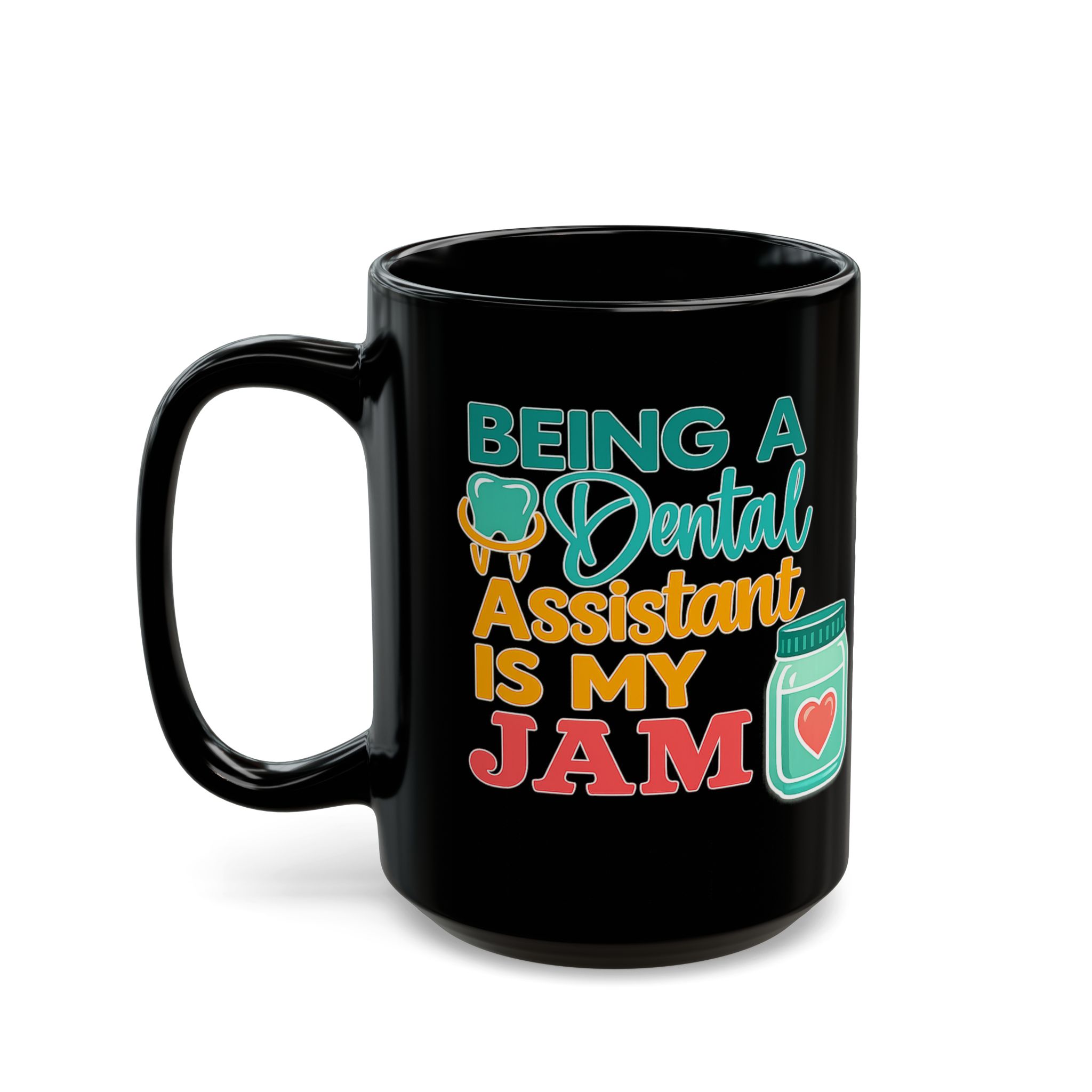 Dental Assistant Mug — "Being a Dental Assistant Is My Jam" Personalized Black Coffee Mug (11oz/15oz) - Image 8