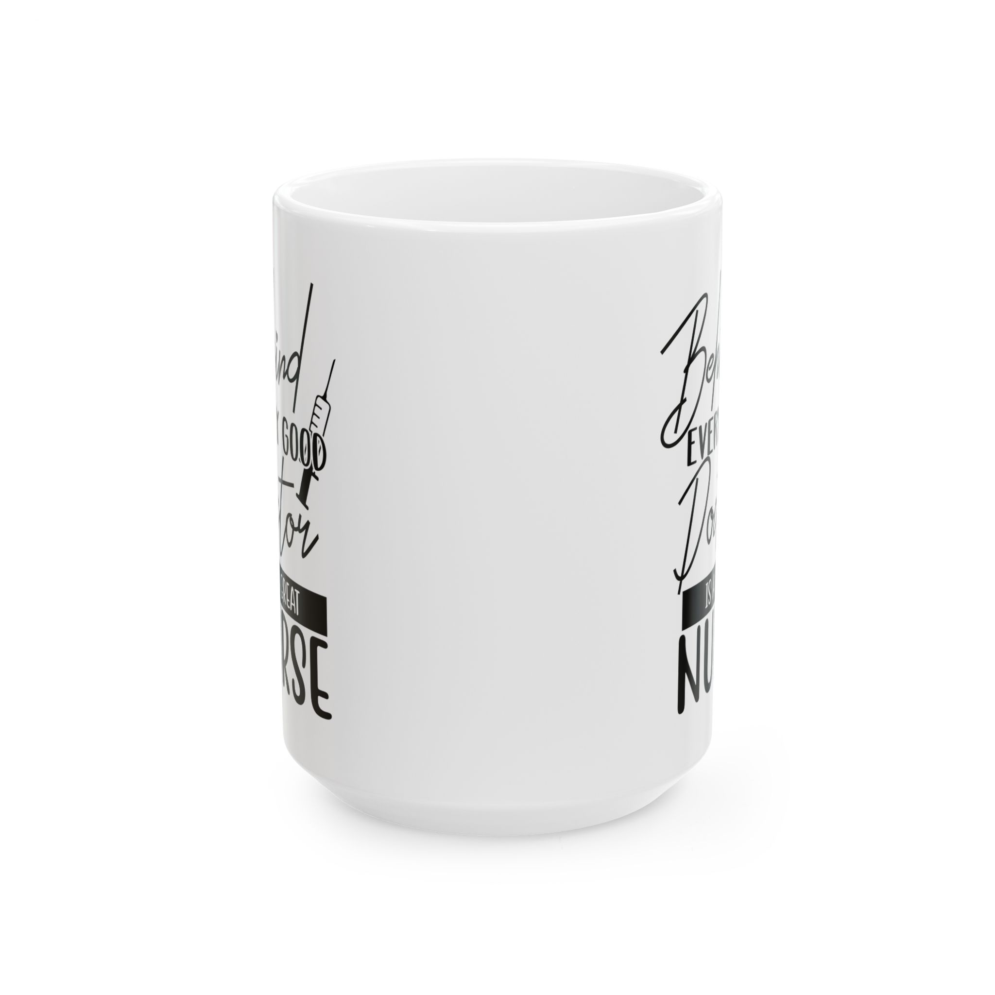 Behind Every Good Doctor Is A Great Nurse– Medical Coffee Mug – 11oz/15oz Ceramic Mug - Image 7