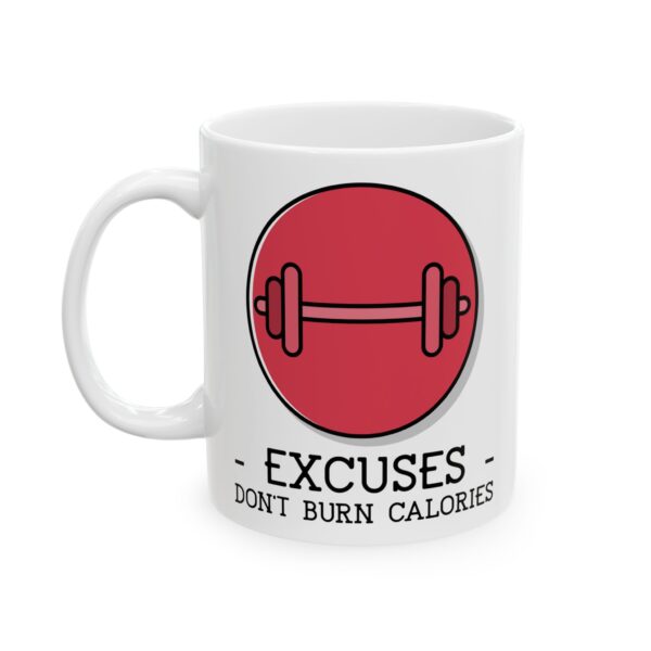Excuses Don't Burn Calories Gym Mug – Gym Fan Coffee Mug – 11oz/15oz Ceramic Mug