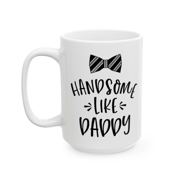 3507091302226532027_2048.jpeg Handsome Like Daddy Baby Mug – New Parent Gift Coffee Mug – 11oz/15oz Ceramic Mug