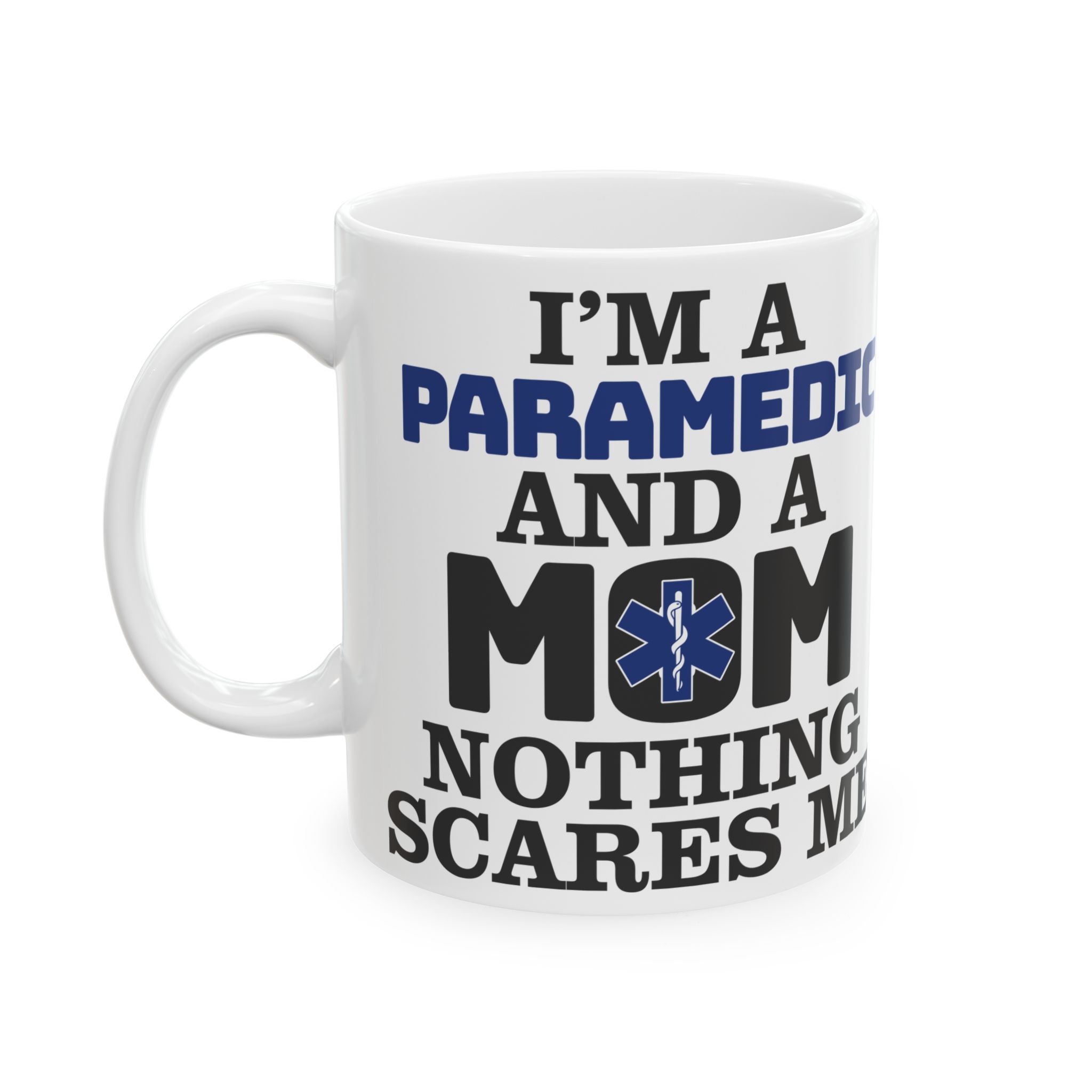 I'm A PARAMEDIC And A MOM Nothing Scares Me– Medical Coffee Mug – 11oz/15oz Ceramic Mug - Image 3