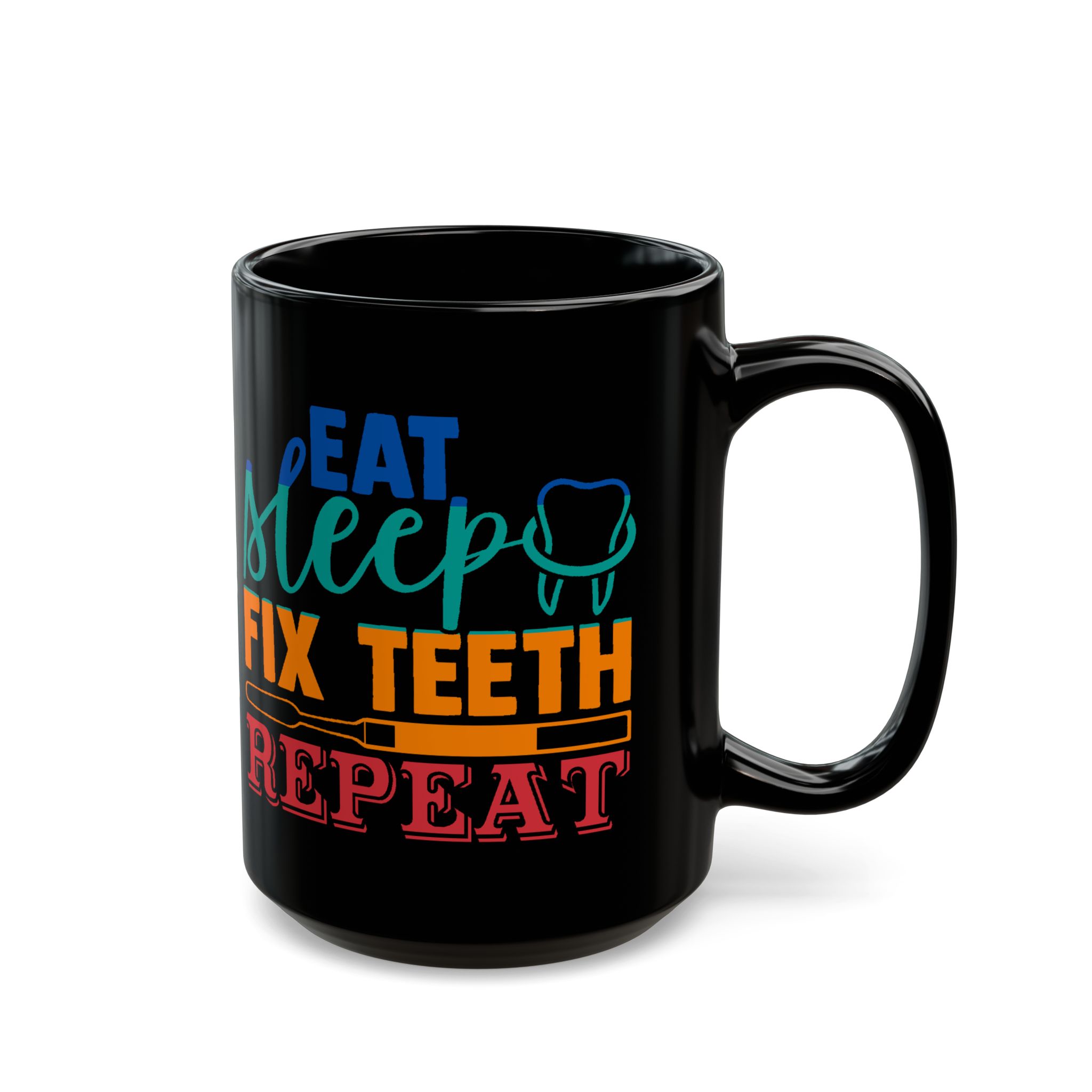 Dentist Mug — "Eat Sleep Fix Teeth Repeat" Personalized Black Coffee Mug - Image 5