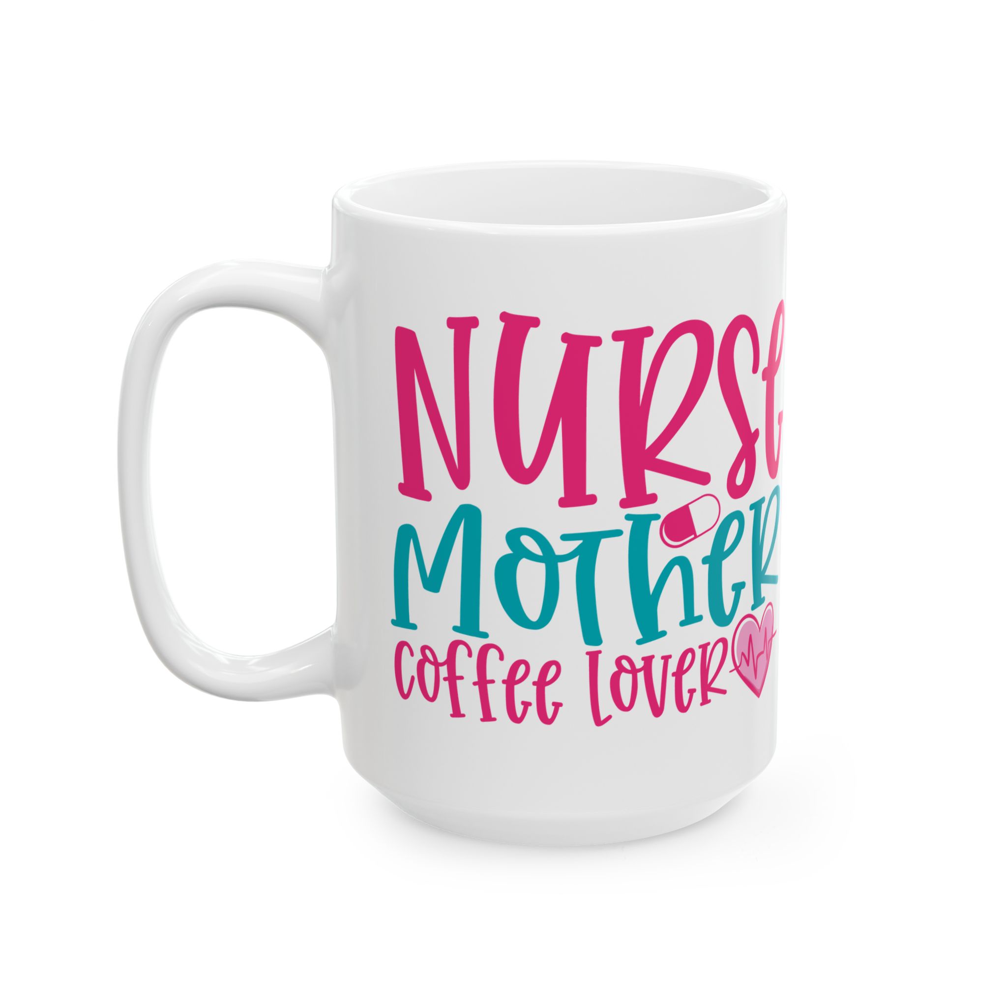 Nurse Mother Coffee Lover – Medical Coffee Mug – 11oz/15oz Ceramic Mug - Image 8
