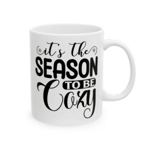 It's the Season to Be Cozy Script Winter Mug – Cozy Winter Coffee Mug – 11oz/15oz Ceramic Mug