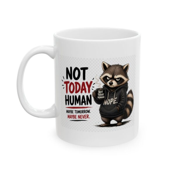 3692870660627702594_2048.jpeg Not Today Human Maybe Tomorrow Maybe Never Funny Raccoon Mug – Sarcastic Gift Coffee Mug – 11oz/15oz Ceramic Mug