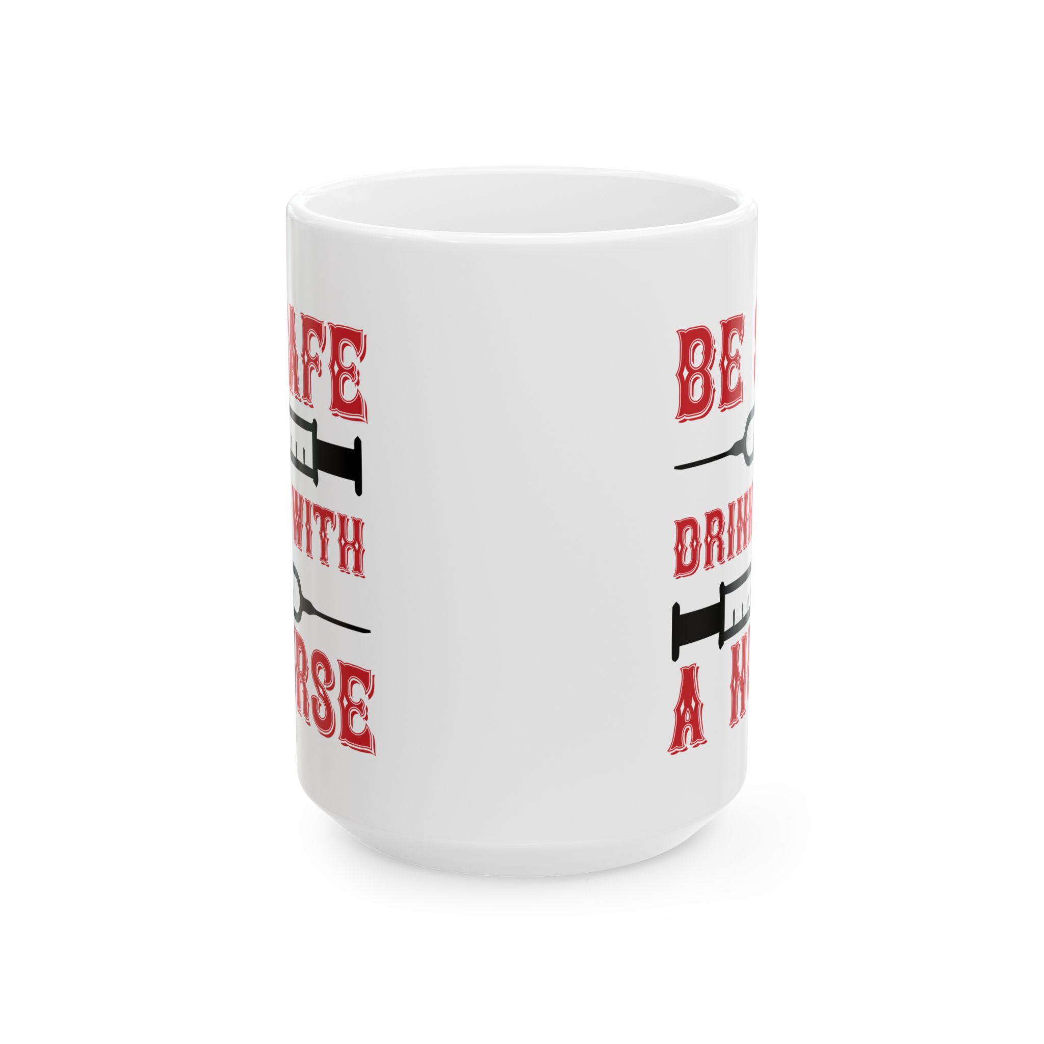 Be Safe Drink With A Nurse – Medical Coffee Mug – 11oz/15oz Ceramic Mug - Image 7