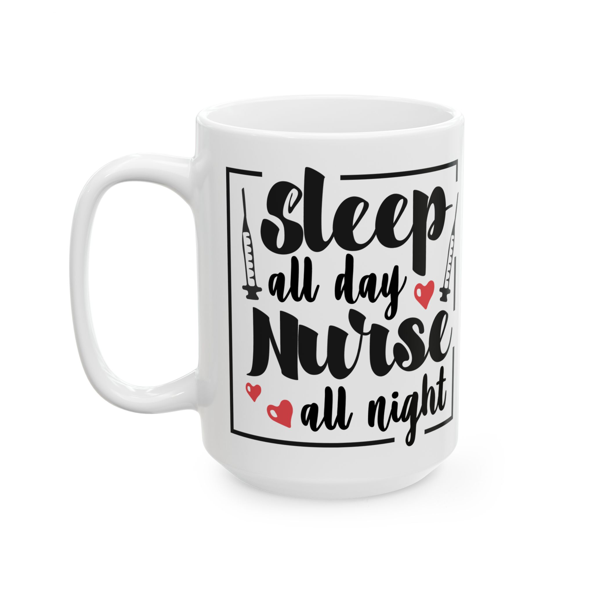 Sleep All Day , Nurse All Night– Medical Coffee Mug – 11oz/15oz Ceramic Mug - Image 8