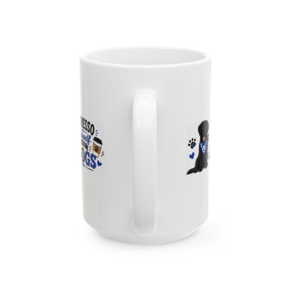 3851416415146660378_2048.jpeg Espresso Yourself with Dogs Black Labrador Dog Lover Mug – Dog Mom Dog Dad Coffee Mug – 11oz/15oz Ceramic Mug