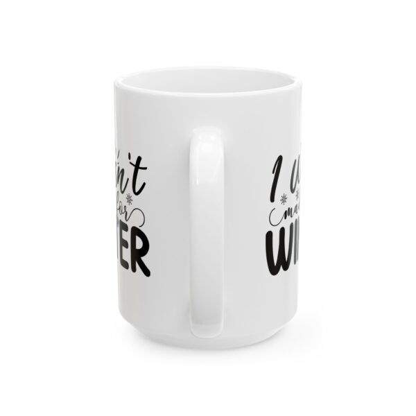 3907524714889967666_2048.jpeg I Wasn't Made for Winter Winter Mug – Cozy Winter Coffee Mug – 11oz/15oz Ceramic Mug