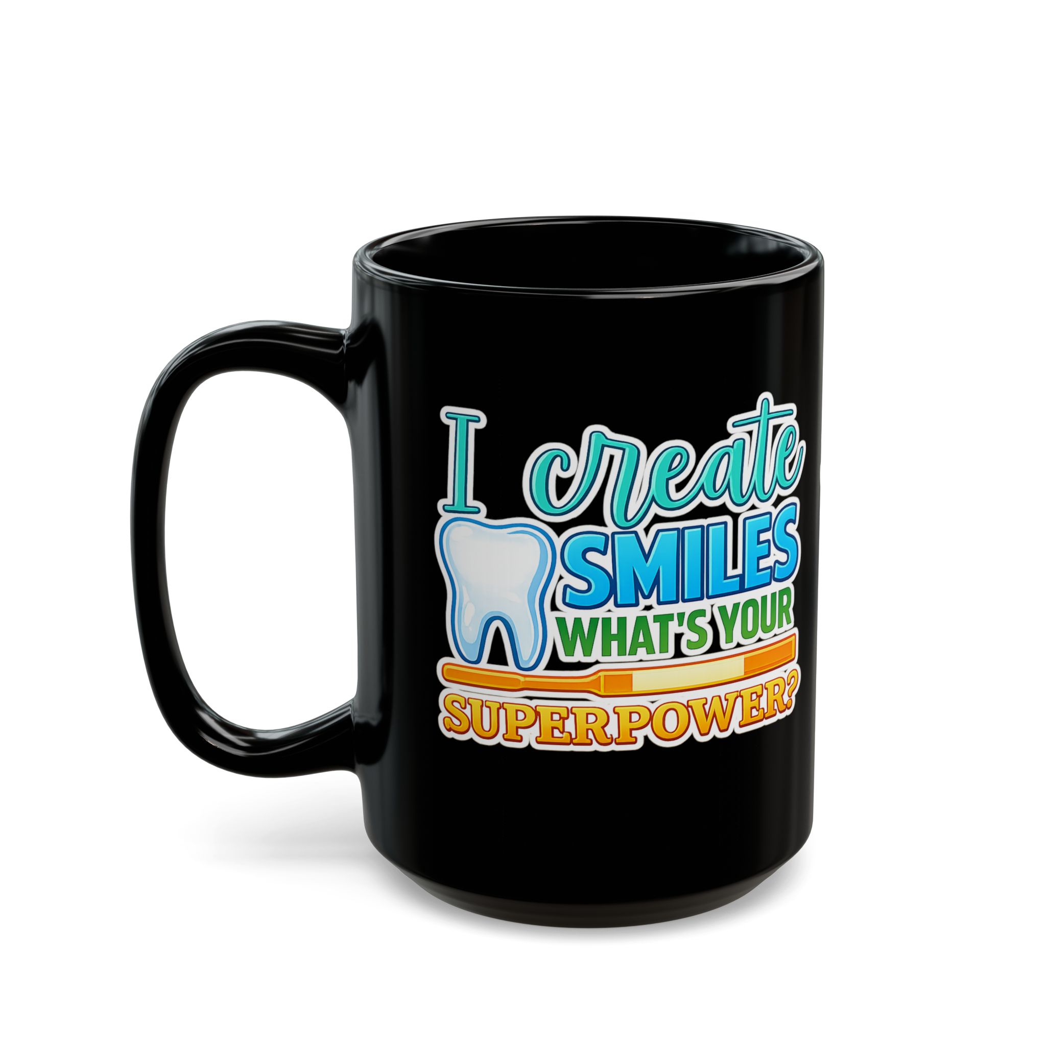 Dentist Mug — "I Create Smiles, What's Your Superpower?" Personalized Black Coffee Cup - Image 8