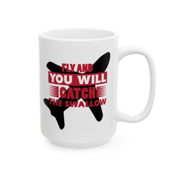 3990007493873901701_2048-1.jpeg Fly and You Will Catch the Swallow Pilot Mug – Aviation Gift Coffee Mug – 11oz/15oz Ceramic Mug
