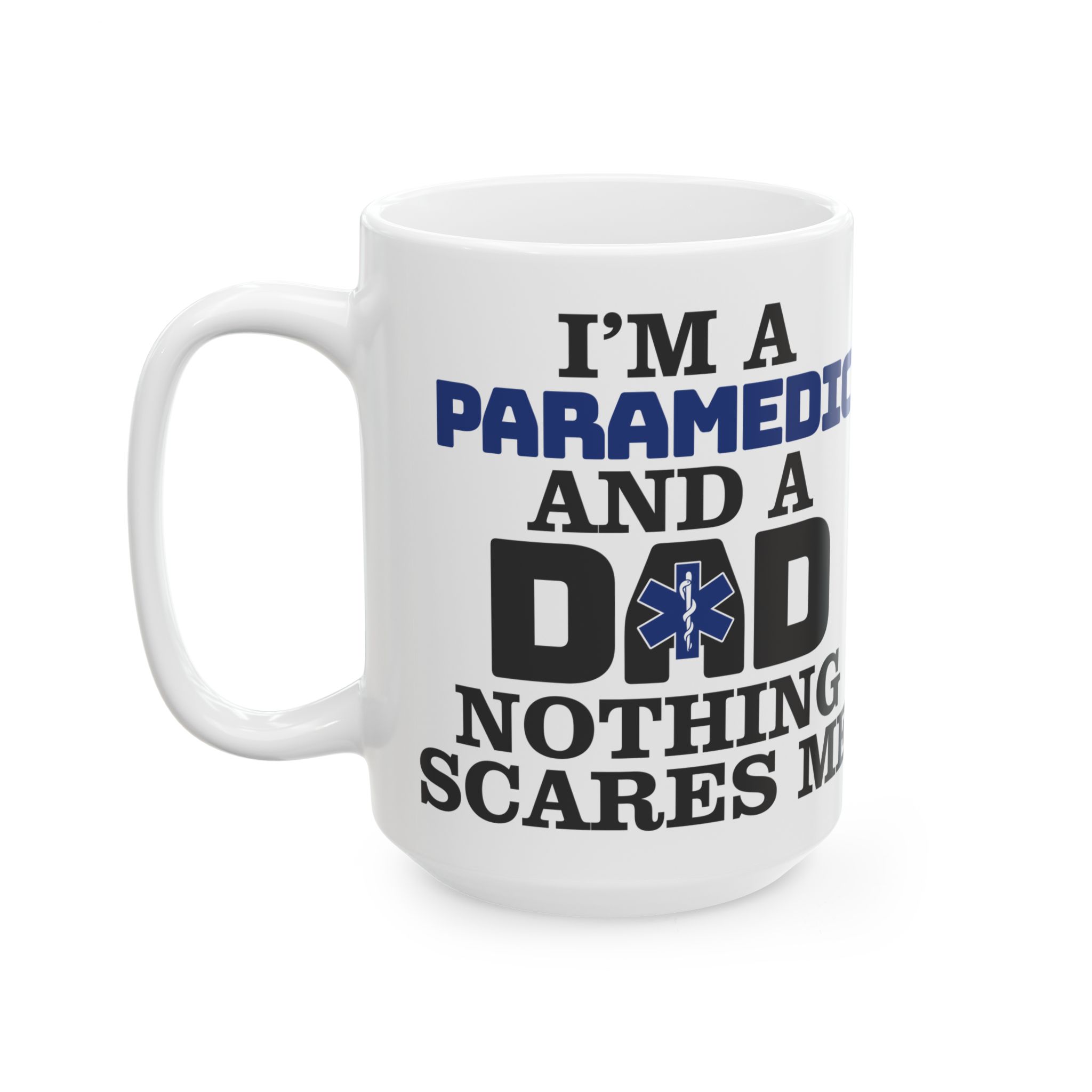 I'm A PARAMEDIC And A DAD Nothing Scares Me – Medical Coffee Mug – 11oz/15oz Ceramic Mug - Image 8