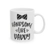 4060778207919576947_2048.jpeg Handsome Like Daddy Baby Mug – New Parent Gift Coffee Mug – 11oz/15oz Ceramic Mug