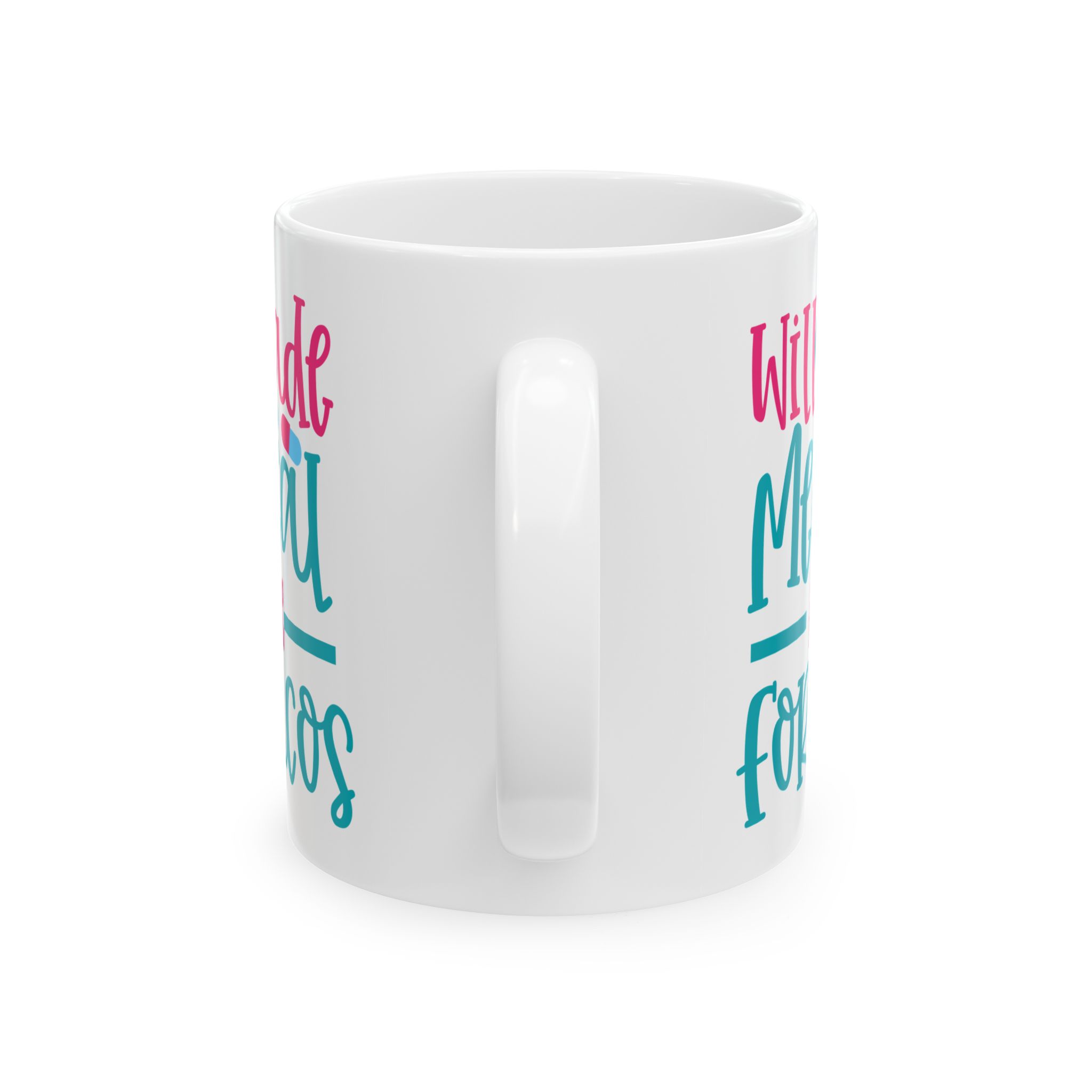 Will Trade Medical Advice For Tacos– Medical Coffee Mug – 11oz/15oz Ceramic Mug - Image 4