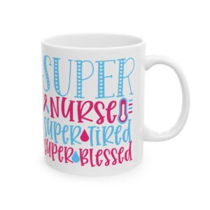 Super Nurse | Super Tired | Super Blessed – Medical Coffee Mug – 11oz/15oz Ceramic Mug