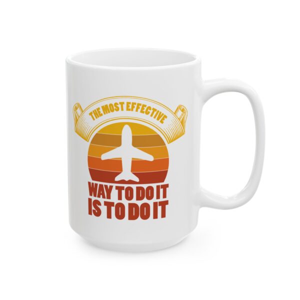 4186391899834845874_2048-1.jpeg The Most Effective Way to Do It Is to Do It Pilot Mug – Aviation Gift Coffee Mug – 11oz/15oz Ceramic Mug