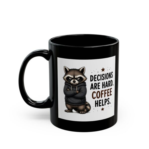 4350165922437745812_2048.jpeg Decisions Are Hard Coffee Helps Funny Raccoon Mug – Sarcastic Gift Coffee Mug – 11oz/15oz Ceramic Mug