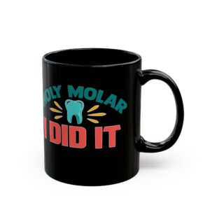 Funny Dental Mug — "Holy Molar I Did It" Personalized Dentist Coffee Cup
